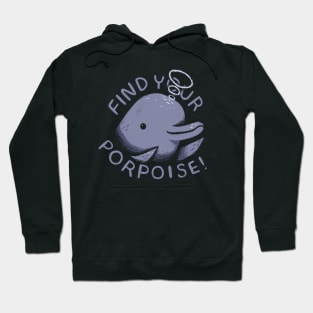 find your porpoise Hoodie